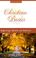 Christian Basics: Beginnings, Belief, and Behavior