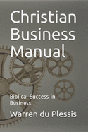 Christian Business Manual: Biblical Success in Business