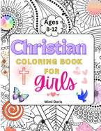 Christian Coloring book for girls Ages 8-12: Colorful Faith: Inspiring Bible Verses and God's Truths for Girls Ages 8-12 - A Journey of Scripture for Teens, Young Adults, and Women.