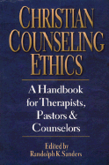 Christian Counseling Ethics: A Handbook for Therapists, Pastors & Counselors