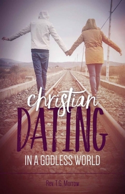 Christian Dating in a Godless World - Morrow, Fr Thomas