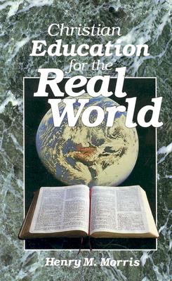 Christian Education for the Real World - Morris, Henry Madison