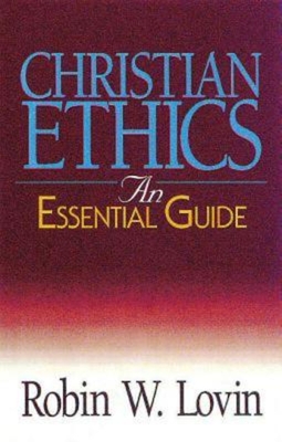 Christian Ethics: An Essential Guide - Lovin, Robin W