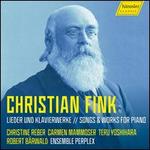 Christian Fink: Lieder und Klavierwerke