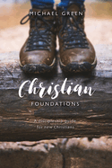 Christian Foundations: A Discipleship Guide for New Christians
