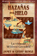 Christian Heroes - Wilfred Grenfell: Hazanas En El Hielo
