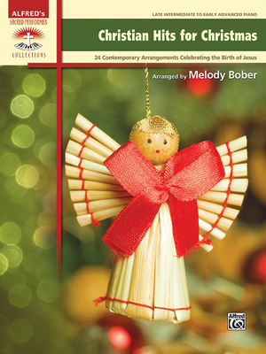 Christian Hits for Christmas: 24 Contemporary Christian Arrangements Celebrating the Birth of Jesus - Bober, Melody