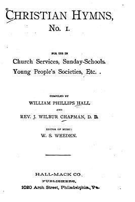 Christian Hymns No. 1. For Use in Church Services - Chapman, J Wilbur