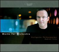 Christian Jost: Works for Orchestra - Stuttgart Philharmonic Orchestra; Gabriel Feltz (conductor)