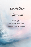 Christian Journal: Psalm 91:4 He Will Cover You Composition Notebook