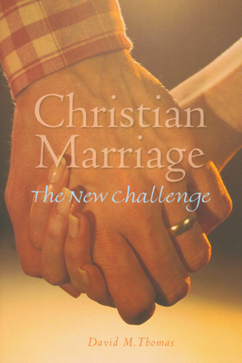 Christian Marriage: The New Challenge - Thomas, David