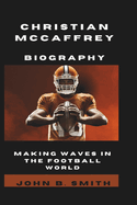 CHRISTIAN McCAFFREY BIOGRAPHY: Making Waves In The Football World