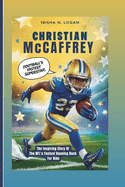 Christian McCaffrey: Football's Fastest Superstar: The Inspiring Story Of The NFL's Fastest Running Back For Kids