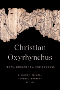 Christian Oxyrhynchus: Texts, Documents, and Sources