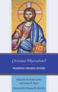 Christian Physicalism?: Philosophical Theological Criticisms