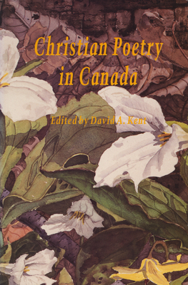 Christian Poetry in Canada - Kent, David (Editor)