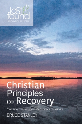 Christian Principals of Recovery - Stanley, Bruce