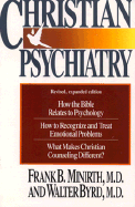 Christian Psychiatry - Minirth, Frank B, Dr., PH.D., and Byrd, Walter