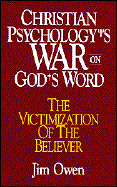 Christian Psychology's War on God's Word: The Victimization of the Believer