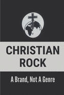 Christian Rock: A Brand, Not A Genre: Christian Pop Rock Bands