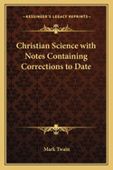 Christian Science with Notes Containing Corrections to Date