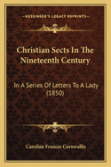 Christian Sects in the Nineteenth Century: In a Series of Letters to a Lady (1850)