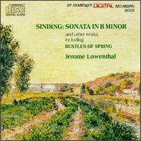 Christian Sinding: Sonata in B Minor; Rustles of Spring; and other works - Jerome Lowenthal (piano)