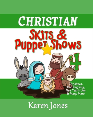 Christian Skits & Puppet Shows 4: Christmas Edition - Thanksgiving, New Year's Day, and More - Jones, Karen