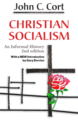 Christian Socialism: An Informal History - Cort, John C, and Dorrien, Gary (Introduction by)