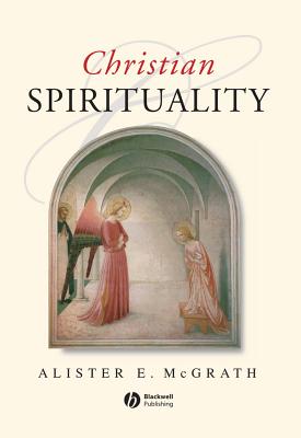 Christian Spirituality: An Introduction - McGrath, Alister E, Professor