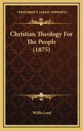 Christian Theology for the People (1875)