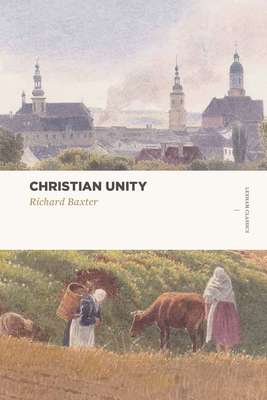 Christian Unity - Baxter, Richard, MD