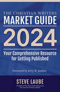 Christian Writers Market Guide - 2024 Edition