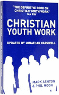 Christian Youth Work: The Definitive Book on Christian Youth Work