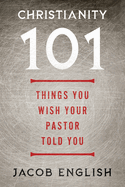 Christianity 101: Things You Wish Your Pastor Told You