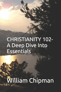 Christianity 102: A Deep Dive Into Essentials