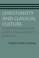 Christianity and Classical Culture: A Study of Thought and Action from Augustus to Augustine (Classic Reprint)