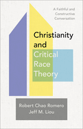 Christianity and Critical Race Theory: A Faithful and Constructive Conversation