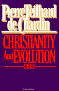 Christianity and Evolution - Teilhard de Chardin, Pierre