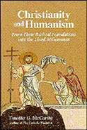 Christianity and Humanism: From Their Biblical Foundations Into the Third Millennium