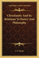 Christianity And Its Relations To Poetry And Philosophy