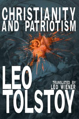 Christianity and Patriotism - Tolstoy, Leo Nikolayevich, and Wiener, Leo (Translated by)