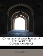 Christianity and Slavery a Review of the Correspondence