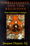 Christianity and the Religions: From Confrontation to Dialogue - Dupuis, Jacques, and Berryman, Phillip (Translated by)