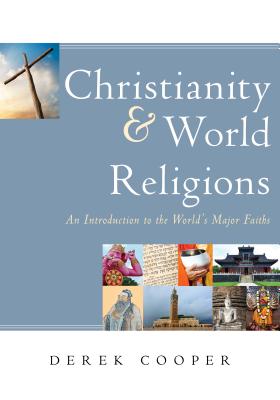 Christianity and World Religions: An Introduction to the World's Major Faiths - Cooper, Derek