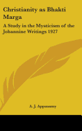 Christianity as Bhakti Marga: A Study in the Mysticism of the Johannine Writings 1927