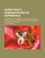 Christianity Demonstrated by Experience: Presenting the Testimony of Its Converts, from Various Ran