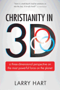 Christianity in 3D: A Three-Dimensional Perspective on the Most Powerful Force on the Planet