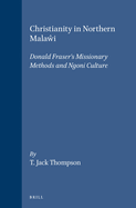 Christianity in Northern Mala i: Donald Fraser's Missionary Methods and Ngoni Culture