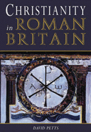 Christianity in Roman Britain - Petts, David, Dr.